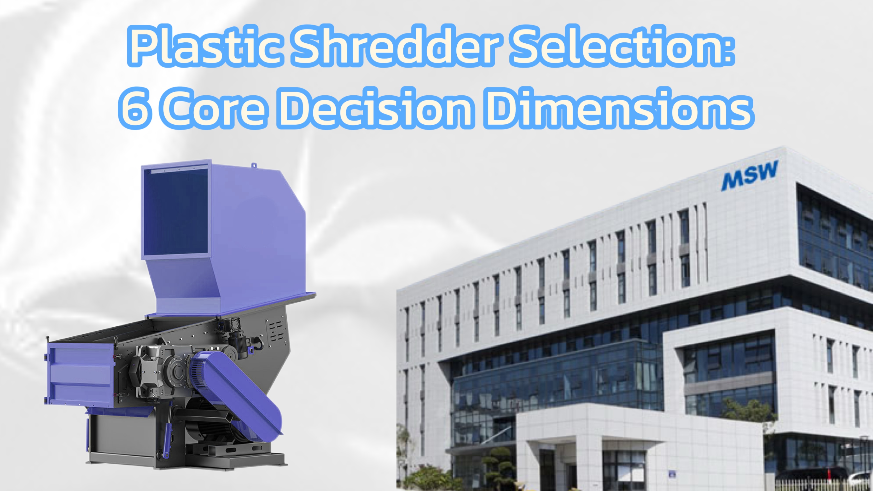 Waste Plastic Shredder: Six core dimensions of industrial plastic shredder selection decisions