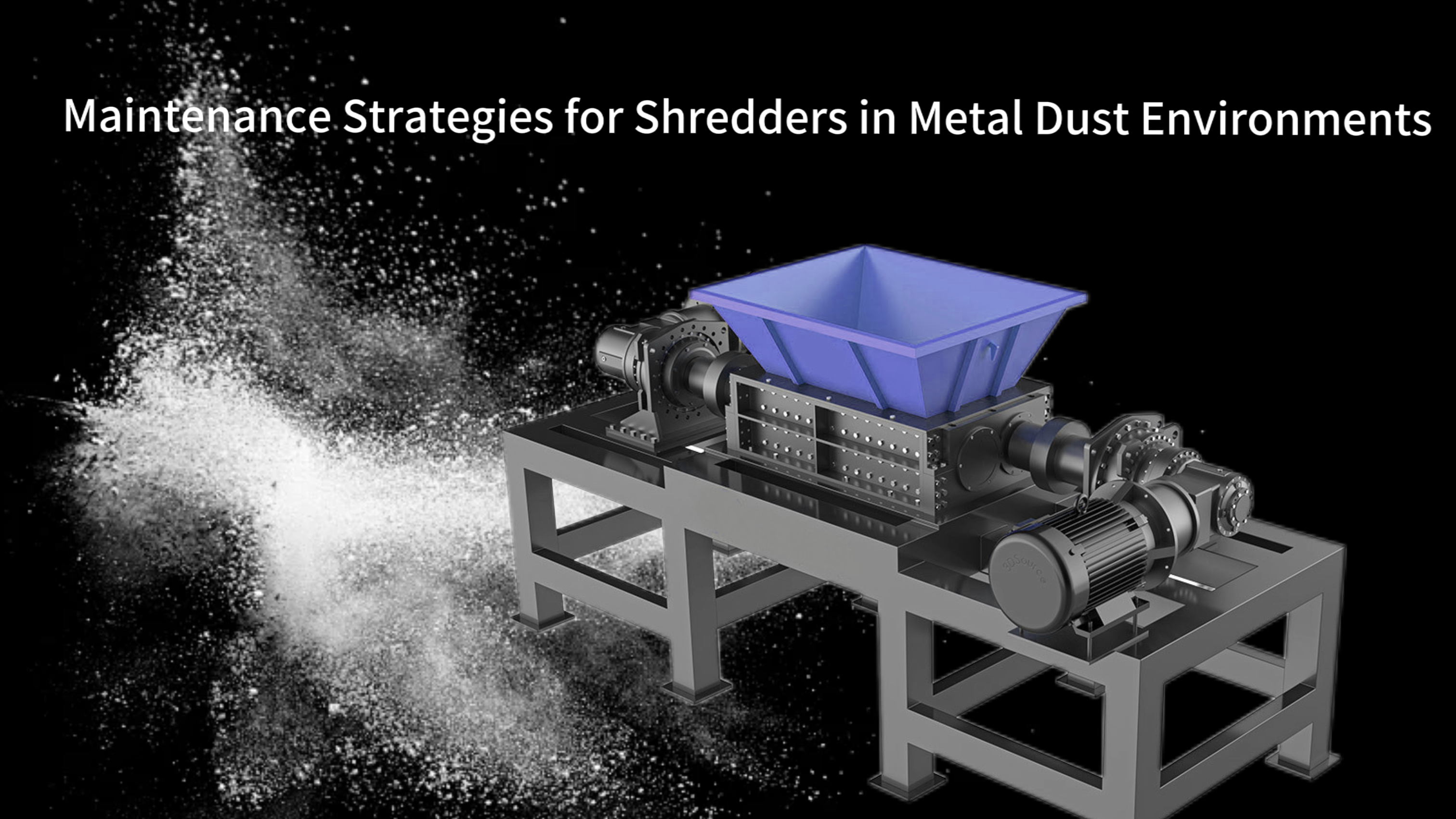 Maintenance Strategies for Shredders in Metal Dust Environments