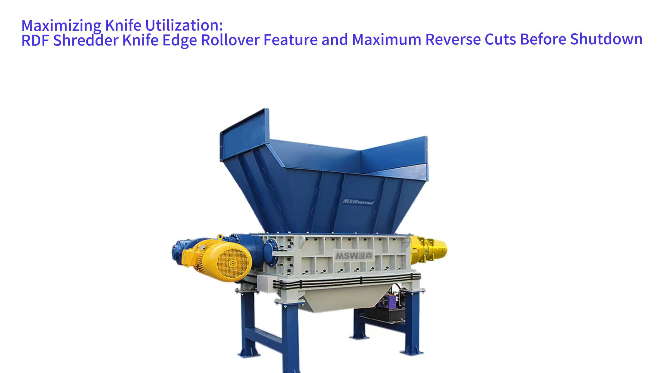 Maximizing Knife Utilization: RDF Shredder Knife Edge Rollover Feature and Maximum Reverse Cuts Before Shutdown