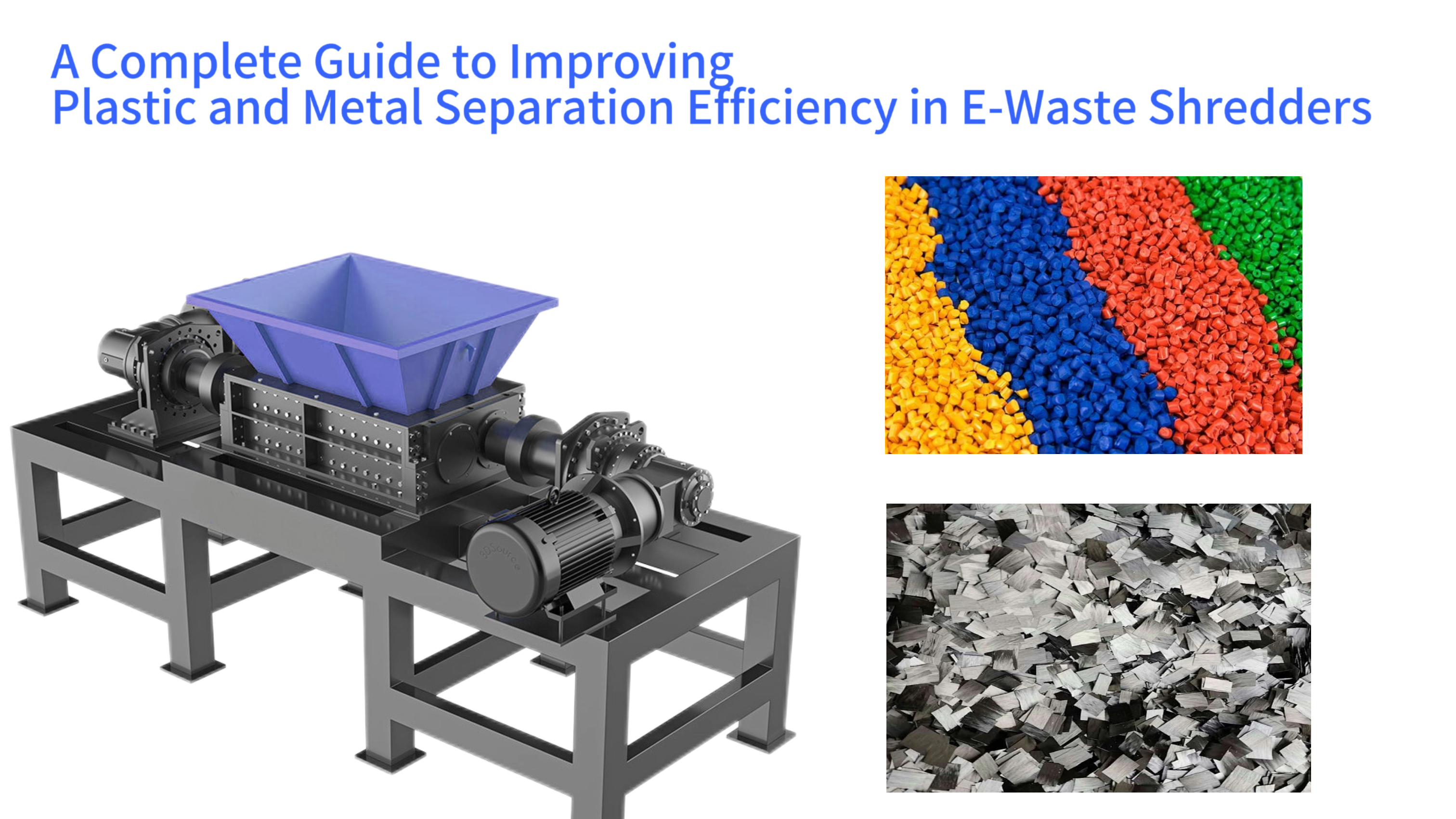 A Complete Guide to Improving Plastic and Metal Separation Efficiency in E-Waste Shredders