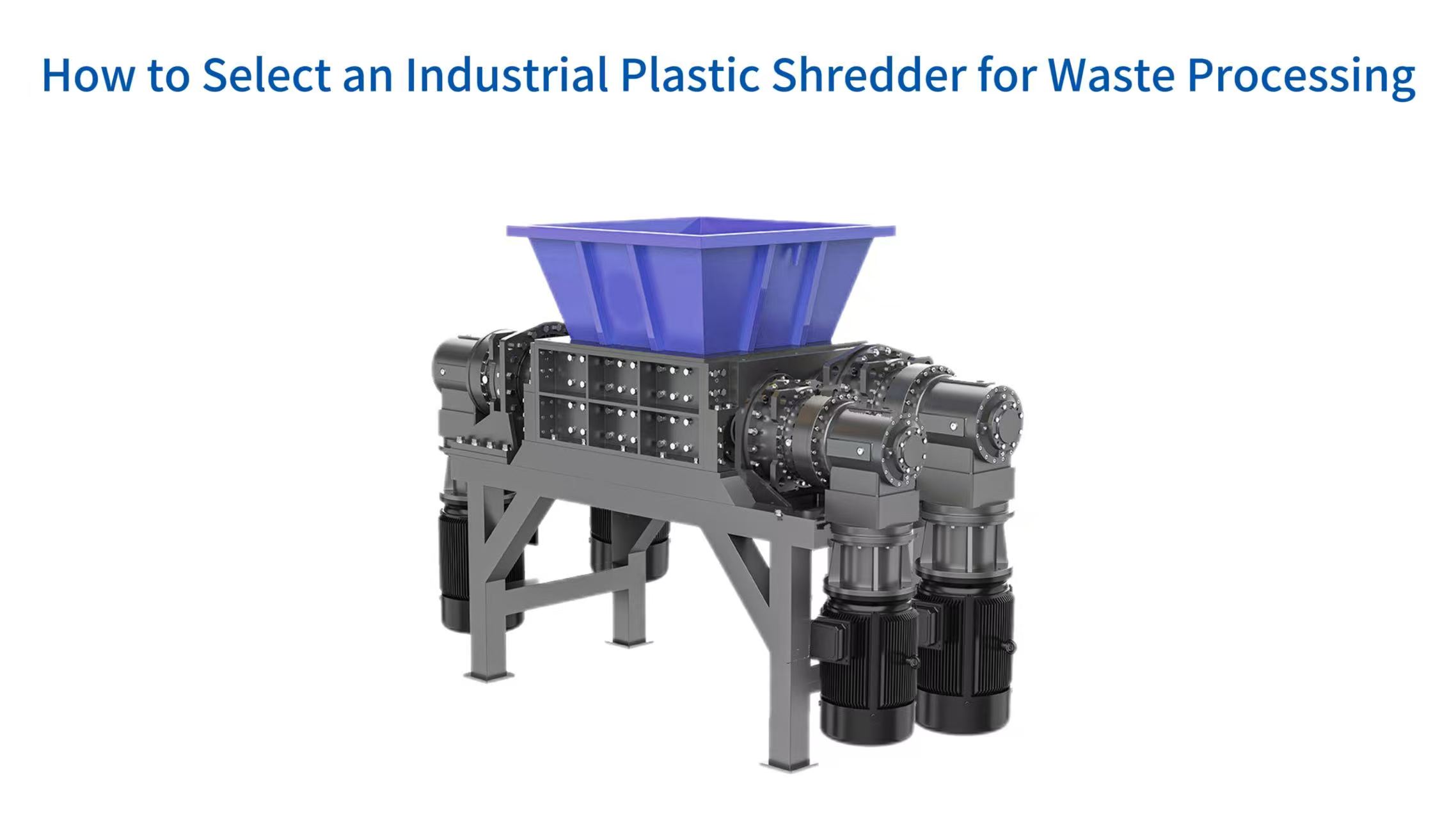 How to Select an Industrial Plastic Shredder for Waste Processing